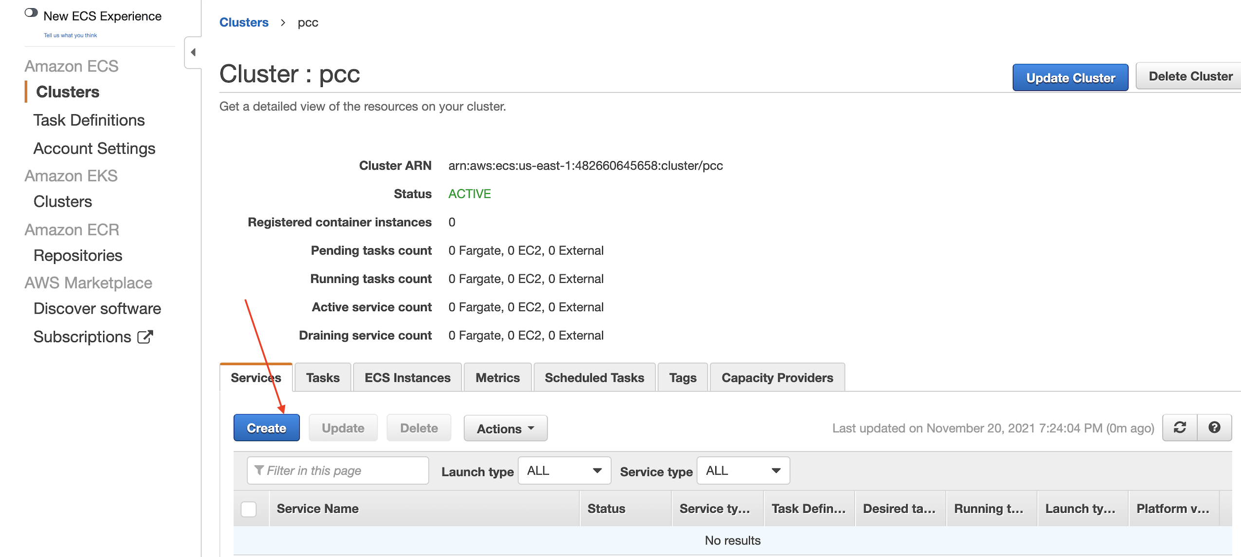 Nouveau ECS Thé d’expérience Amazon Clusters Définitions des tâches Paramètres du compte Amazon ECS EKS Clusters Amazon ECR Repositories AWS Marketplace Découvrez le logiciel Abonnements Clusters > PCC Cluster : pcc Obtenez une vue détaillée des ressources de votre cluster. Mettre à jour le cluster Supprimer l’état du cluster ARN Instances de conteneur enregistrées Nombre de tâches en attente Nombre de tâches en cours Nombre de tâches en cours Nombre de services actifs Nombre de services drainant arn:aws:ecs:us-east- 1 :482660645658:cluster/pcc ACTIVE O Fargate, EC2, Fargate, EC2 Fargate, EC2 Fargate, EC2 O O, O O O O Externe , O O O O Externe O Tâches planifiées externes Services Créer des tâches ECS  Instances Métriques Balises Mettre à jour les fournisseurs de capacité Dernière mise à jour le 20 novembre 2021 7:24:04 PM (il y a 0m) Supprimer des actions Type de lancement Filtre dans cette page Nom ALL du service Type ALL de service État du service Service ty. Définition de la tâche. Aucun résultat Désiré ta... Plate-forme de lancement en cours d’exécution